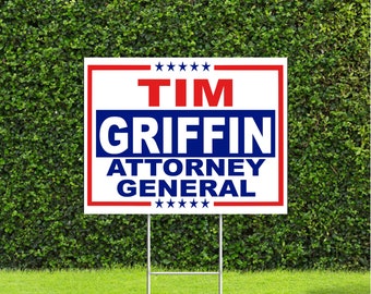 Tim Griffin Arkansas 2022 Attorney General Race Red White & Blue Yard Sign with Metal H Stake