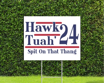 Hawk Tuah 24 Spit On That Thang Yard Sign Funny election sign with Metal H Stake