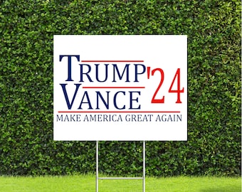 Trump Vance 24 Make America Great Again Political Election 2024 Sign with Metal H Stake
