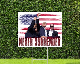 Never Surrender Fist up Trump 2024 Red White & Blue Yard Sign with Metal H Stake