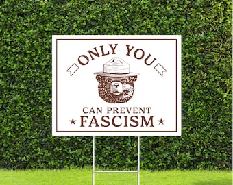 Only You Can Prevent Fascism 18"x22" Yard Sign with Stake Peaceful Protest