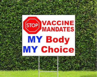 Stop Vaccine Mandates, My Body, My Choice Red White & Blue Yard Sign with Metal H Stake