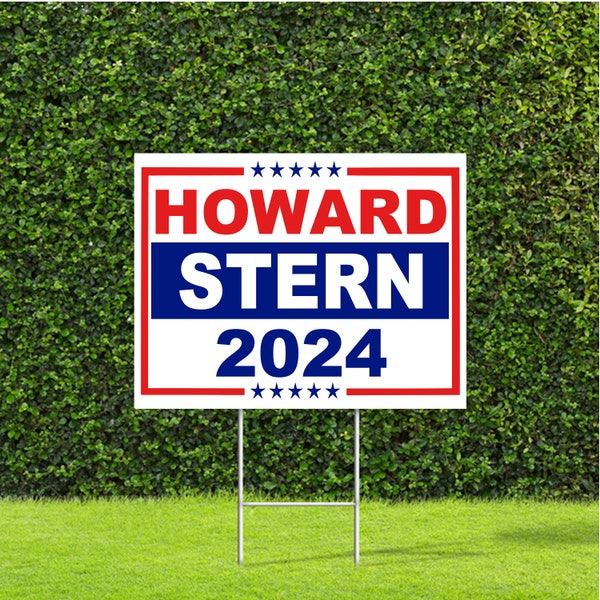 Howard Stern 2024 US President race Red White & Blue Yard Sign with Metal H Stake