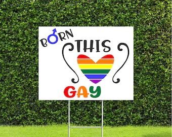 Born This Gay 18"x22" Large Yard Sign Great for Pride LGBTQ Parade Awareness month, sign comes with Metal H Stake