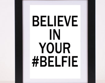 Believe in Your belfie #belfie hashtag Poster Print