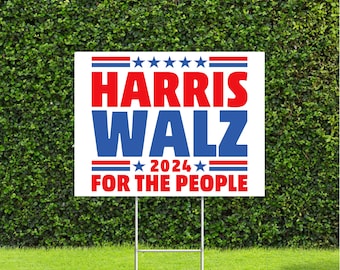 Harris Walz 2024 For The People Presidential Election, Democratic Party Yard Sign with Metal H Stake