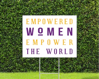 Empowered Women Empower The World Yard Sign, Womens History Month Large 18" Tall by 22" Wide Sign with Metal Stake, ships out fast!