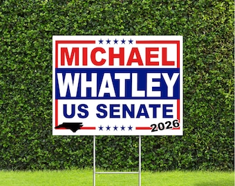 Michael Whatley 2026 US Senate North Carolina Race Red White & Blue Yard Sign with Metal H Stake