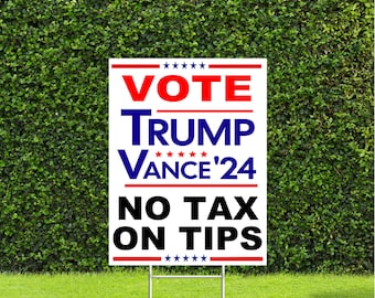 Vote Trump Vance 2024 No Tax on Tips Red White and Blue Political Election Yard sign 2024 with Metal H Stake