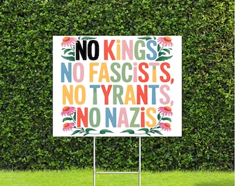 No Kings No Fascists No Tyrants No Nazis 18"x22" Anti Trump Yard Sign with Stake Peaceful Protest