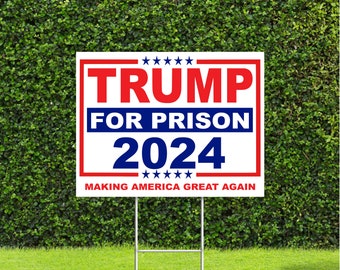 Trump For Prison 2024 Making America Great Again Large 18"x22" Yard Sign with Metal H Stake