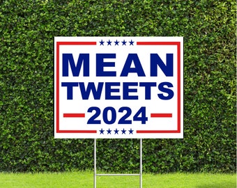 Mean Tweets 2024 Red White & Blue Yard Sign with Metal H Stake