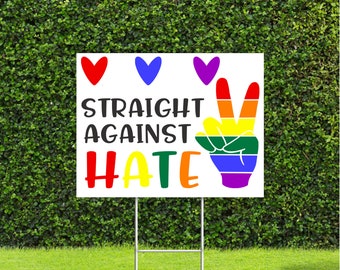 Straight Against Hate 18"x22" Large Yard Sign Great for Pride LGBTQ Parade Awareness month, sign comes with Metal H Stake