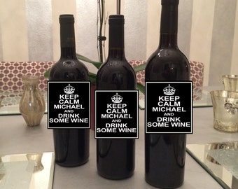 Keep Calm and Drink Some Wine Customizable WIne Bottle Label Perfect way to turn a Wine bottle into a memorable Gift