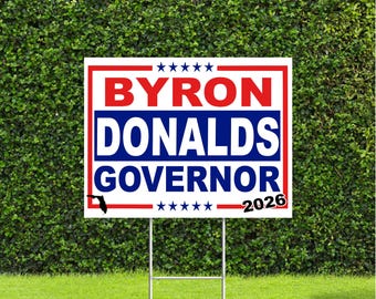 Byron Donalds Governor Florida 2026 Race Republican Conservative Party Red White & Blue Yard Sign with Metal H Stake