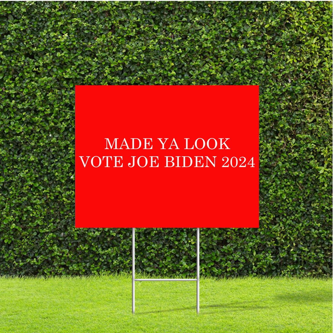 Made Ya Look Vote Joe Biden 2025 Red Sign With White Lettering 18x24