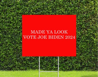 Made Ya Look Vote Joe Biden 2024 Red Sign with White Lettering 18"x24" Yard Sign with Metal H Stake