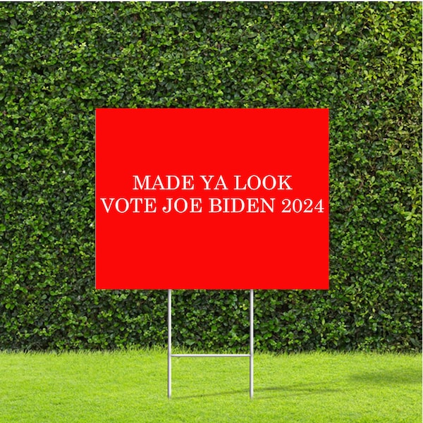 Made Ya Look Vote Joe Biden 2024 Red Sign with White Lettering 18"x24" Yard Sign with Metal H Stake