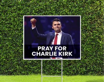 Pray for Charlie Kirk Sign Full Picture 18"x22" Yard Sign with Stake Justice for Charlie