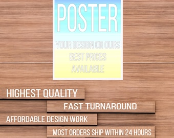 Poster Printing Service for YOU! Design Services available or completed artwork  / images and we can print and ship ASAP for you!