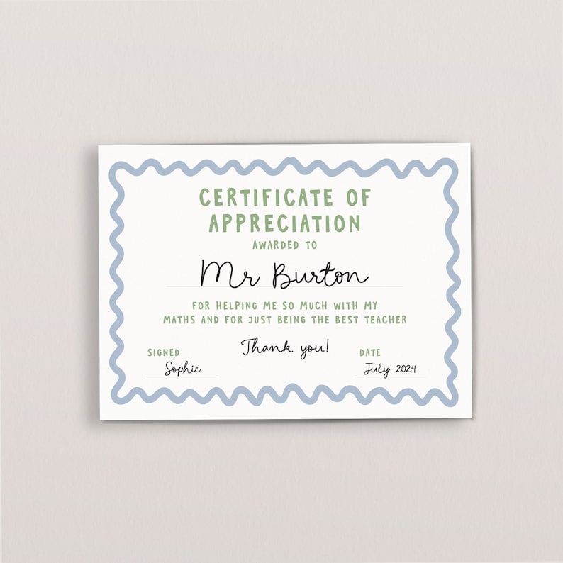 May include: A certificate of appreciation with a blue border and green text. The certificate is awarded to Mr. Burton for helping with math and being the best teacher. The certificate is signed by Sophie and dated July 2024.
