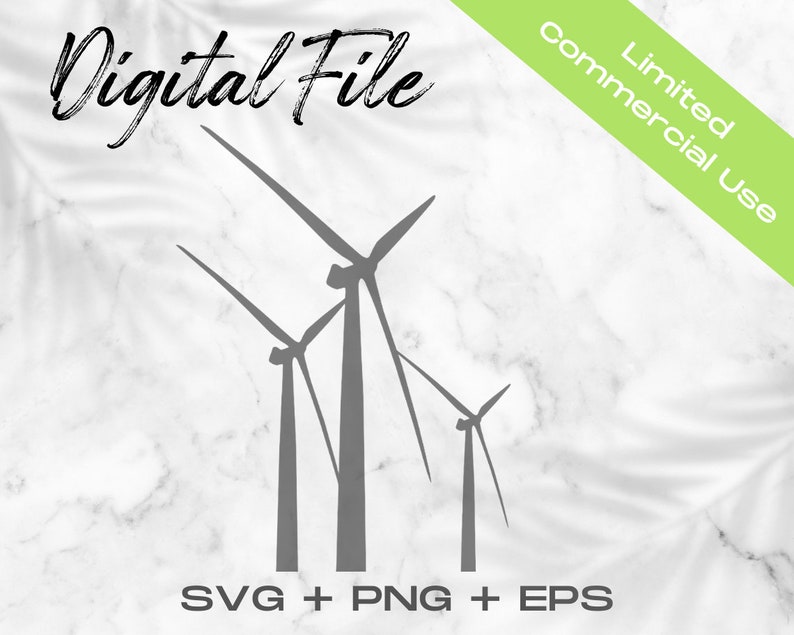 May include: A digital file download of a silhouette of three wind turbines on a white marble background. The text "Digital File" is at the top of the image and "SVG + PNG + EPS" is at the bottom. The text "Limited Commercial Use" is in a green box in the upper right corner.