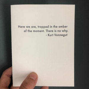 Kurt Vonnegut Quote - No Why  (letterpress greeting card with envelope)