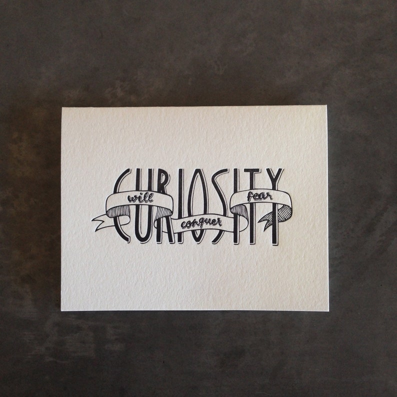 Curiousity Will Conquer Fear letterpress greeting card with envelope image 1