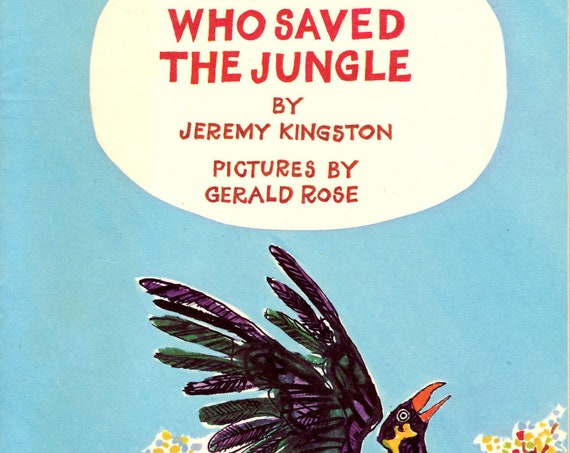 The Bird Who Saved The Jungle by Jeremy Kingston Pictures by Gerald Rose