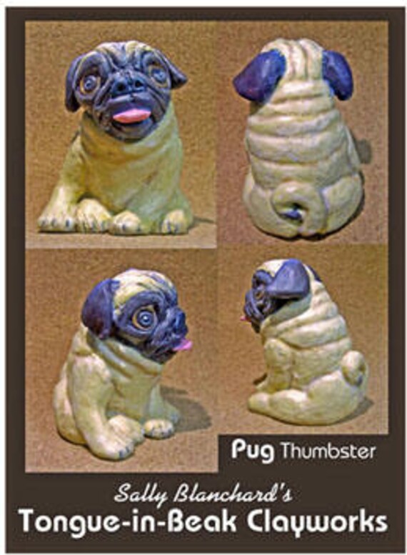 Pug Dog Thumbster Sally Blanchard's Tongue-in-Beak Clayworks