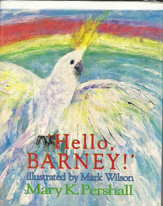 Hello, Barney! A Children's Book about a Sulfur-crested Cockatoo by Mary K. Pershall