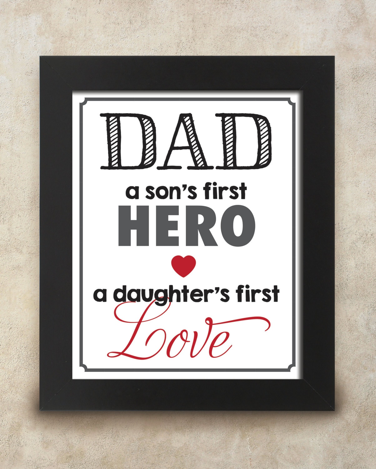 DAD a sons first HERO a daughters first LOVE 8x10 sign instant download, image size:1203x1500