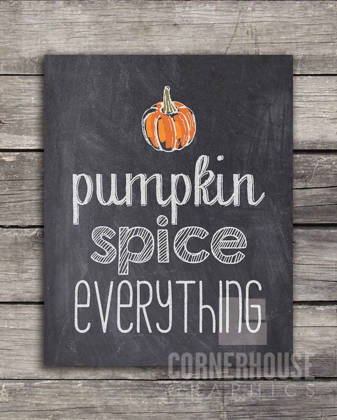 Pumpkin Spice Everything 8x10 Digital Print - Fall / Autumn Sign ...