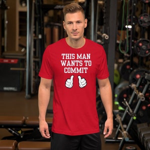 This Man Wants To Commit t-shirt