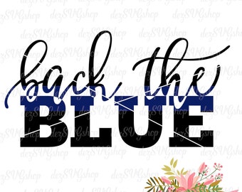 Back The Blue SVG Digital file | Thin blue line | Police svg | Cop svg | Law Enforcement | Cut File | SVG DXF | svg files for Cricut