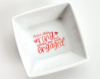 Engagement Ring Dish - Does this ring make me look engaged? - Ring dish for bride