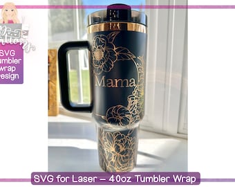 40 oz Tumbler Wrap SVG - Floral Mama SVG for laser engraving