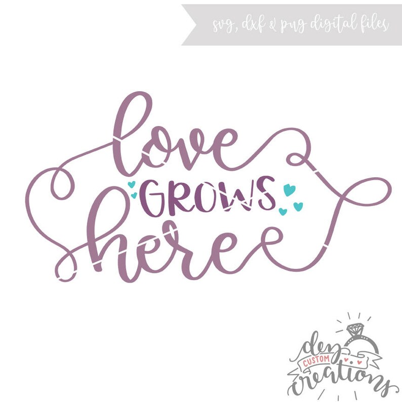 Love Grows Here Svg File Hand Lettered Svg File Digital Etsy
