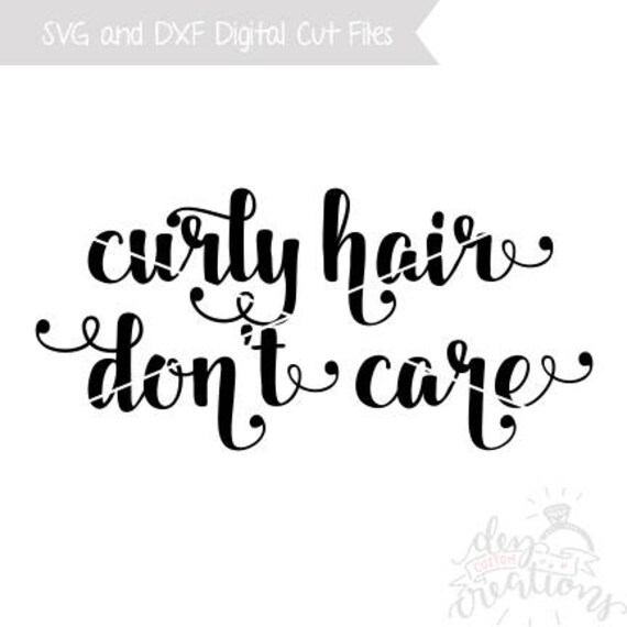 Curly Hair Don T Care Svg Dxf Cut File Etsy
