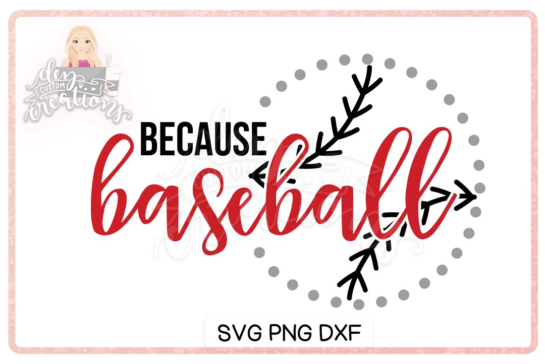 Because Baseball SVG Files for Cricut Baseball Shirt Design Etsy
