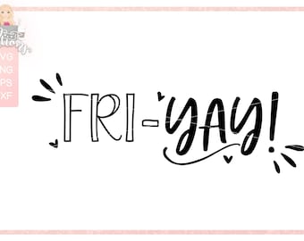 Fri-Yay SVG Schnittdatei: Cricut, Silhouette (Digitaler Download)
