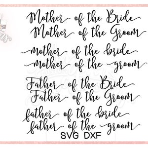 Madre della sposa SVG Padre della sposa Sposo / File di taglio / File DXF / Matrimonio / Silhouette / Magliette / festa nuziale
