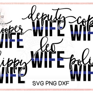 Police Wife SVG Bundle - Thin blue line - Law Enforcement Wife Bundle - Cop Wife - Chippy Wife - Deputy Wife - LEO Wife