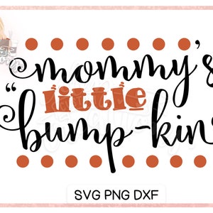 Halloween SVG, DXF, arquivo cortado - Mommy's Little Bump-kin