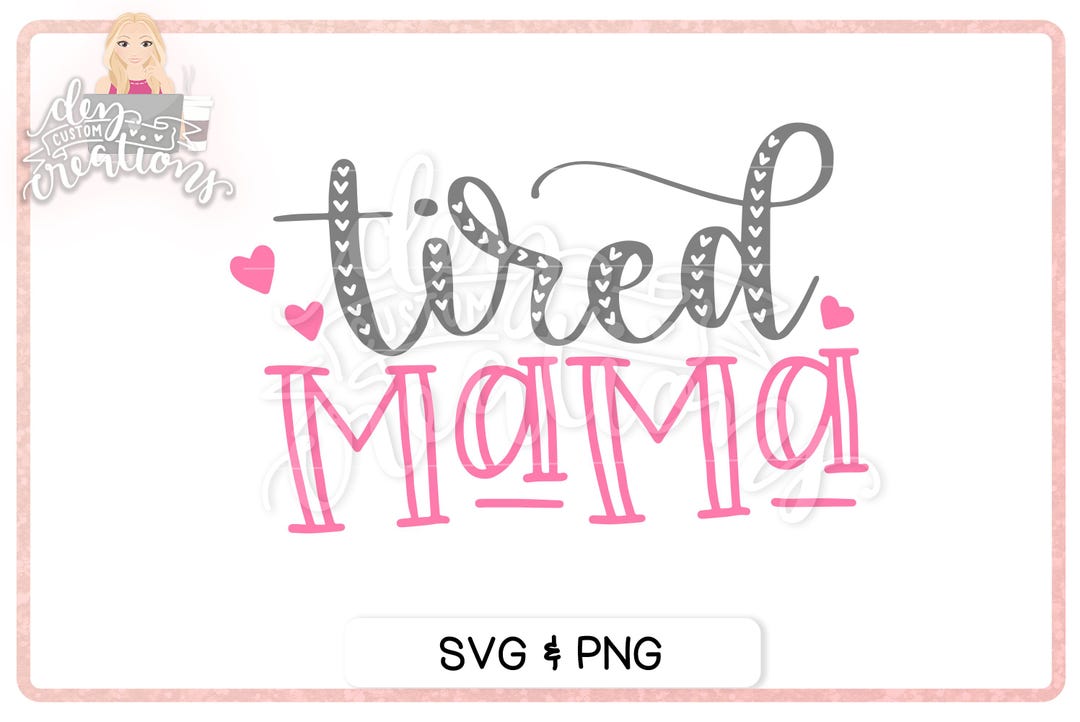 Tired Mama SVG - Hand Lettered - SVG for Cricut - Mom Cut File - Etsy