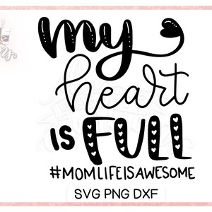 Meu coração está cheio - Letras à mão - SVG DXF PNG Clipart digital - arquivo de corte de mãe cansada - #momlifeisawesome