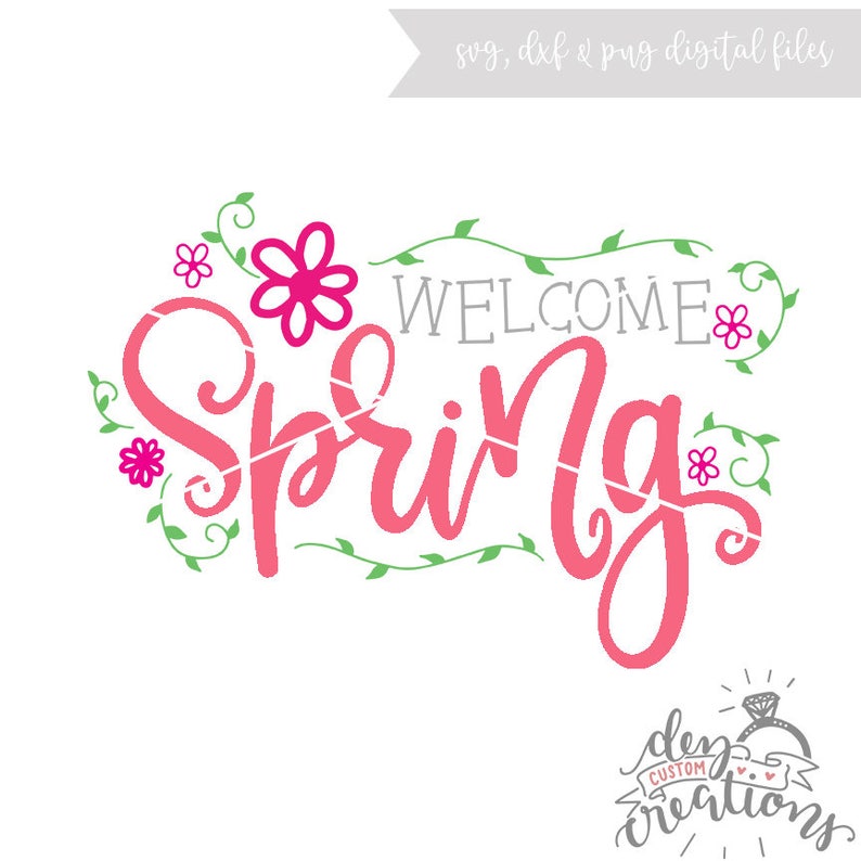 Welcome Spring Svg File Digital Files Png Svg Dxf Spring Etsy