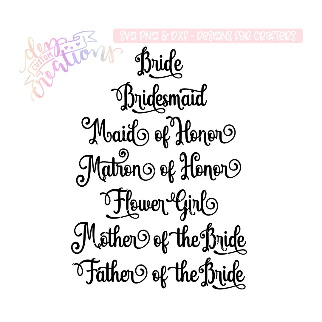 Wedding Party Titles Bride Svg Maid of Honor Bridesmaid Flower Girl Cut