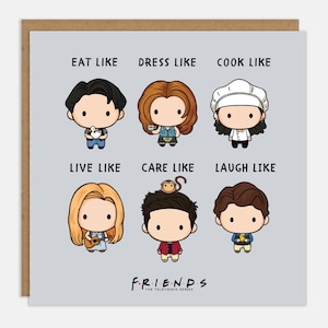 Peut inclure: Une carte gris clair avec une illustration de bande dessinée des six personnages principaux de la série télévisée "Friends". Chaque personnage est représenté dans un style chibi avec une phrase au-dessus qui dit "Manger comme", "S'habiller comme", "Cuisiner comme", "Vivre comme", "Prendre soin comme" et "Rire comme". Le bas de la carte porte le logo de la série, "FRIENDS", et le texte "The Television Series".