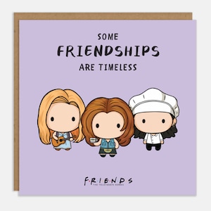 Certaines amitiés sont intemporelles - Carte de série télé d'amis - Cartes de l'amitié, Rachel, Monica et Phoebe | Sous licence officielle